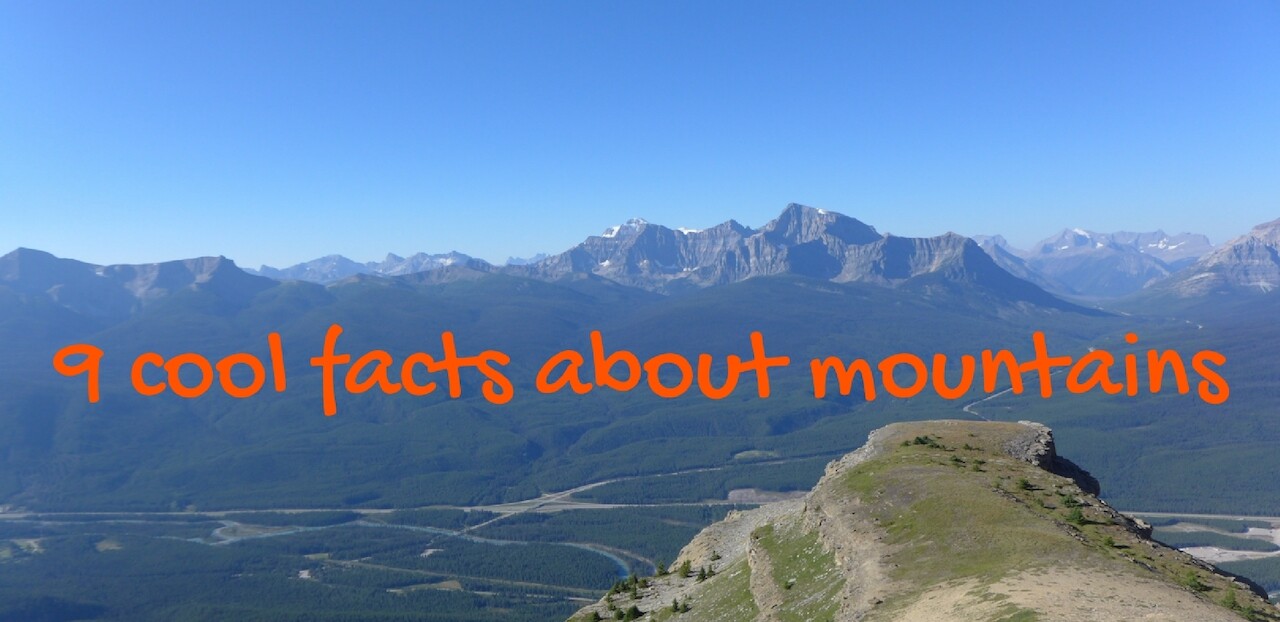9 Cool Facts About Mountains