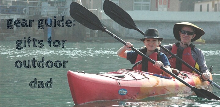 The Outdoor Dad: Fathers Day Gear Guide