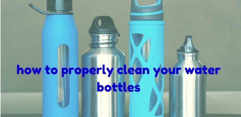 How to clean your water bottles properly