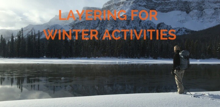 How to layer clothing for winter activities
