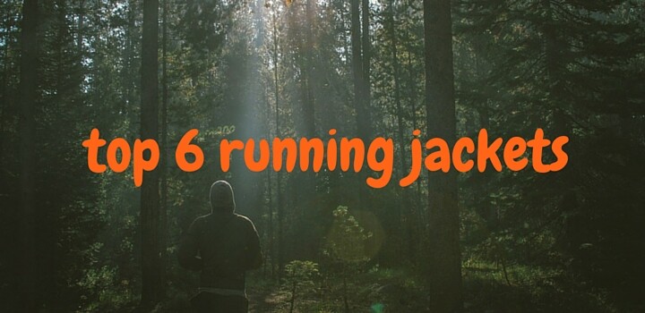 Top Six Running Jackets