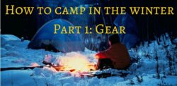 How to camp in the winter: top ten gear items