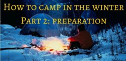 How to winter camp: Seven tips to prepare to winter camp